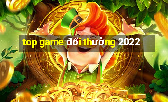 top game đổi thưởng 2022