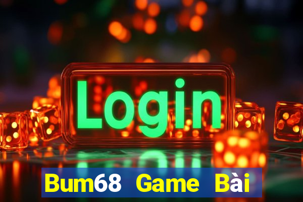 Bum68 Game Bài Nhất Vip