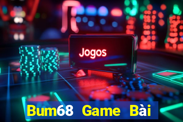 Bum68 Game Bài Nhất Vip