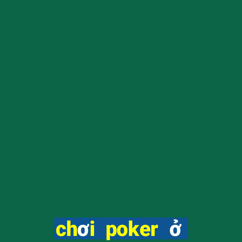 chơi poker ở hà nội