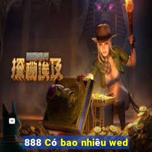 888 Có bao nhiêu wed