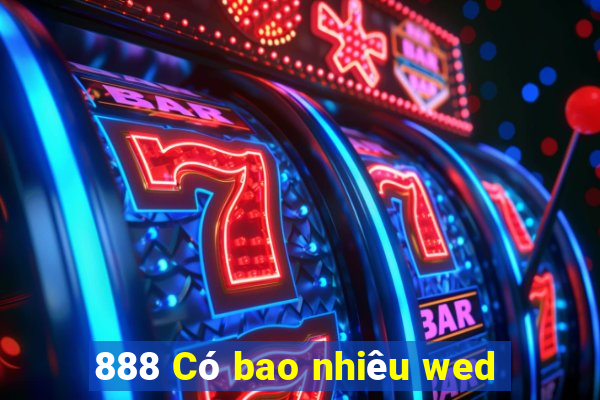 888 Có bao nhiêu wed