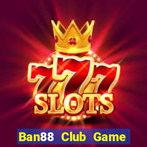 Ban88 Club Game Bài Online