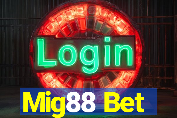 Mig88 Bet