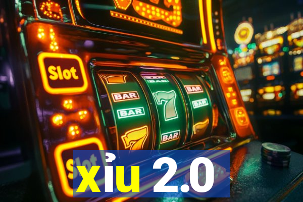 xỉu 2.0