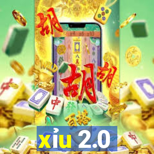 xỉu 2.0