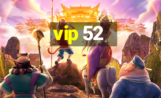 vip 52