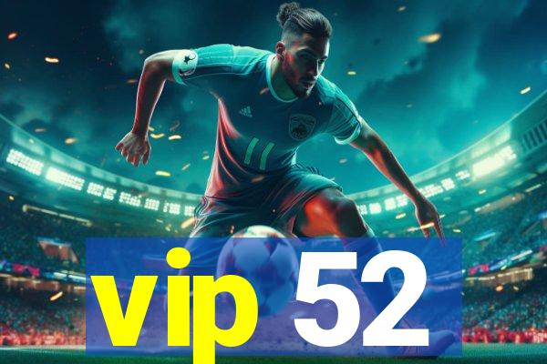 vip 52