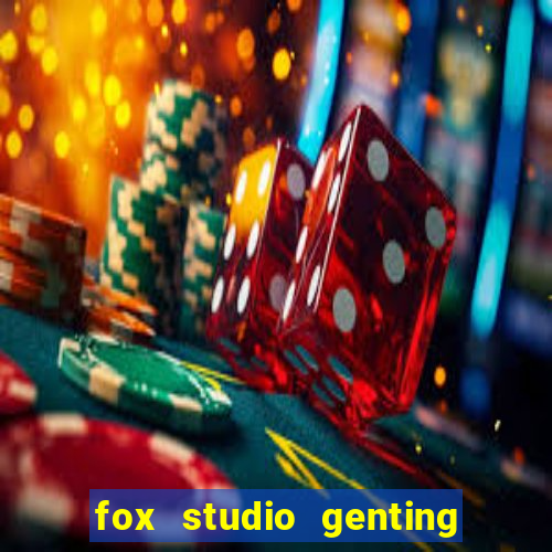 fox studio genting opening date