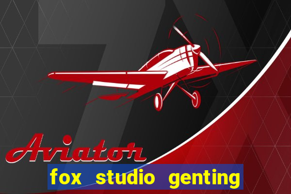 fox studio genting opening date