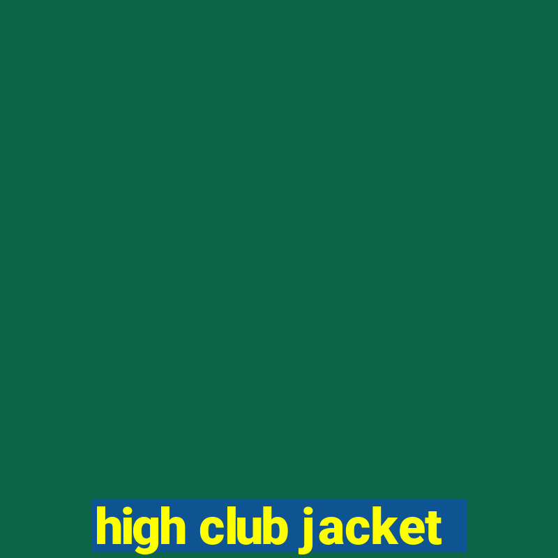 high club jacket