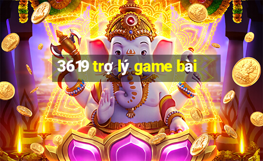 3619 trợ lý game bài