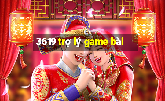 3619 trợ lý game bài