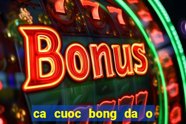 ca cuoc bong da o viet nam