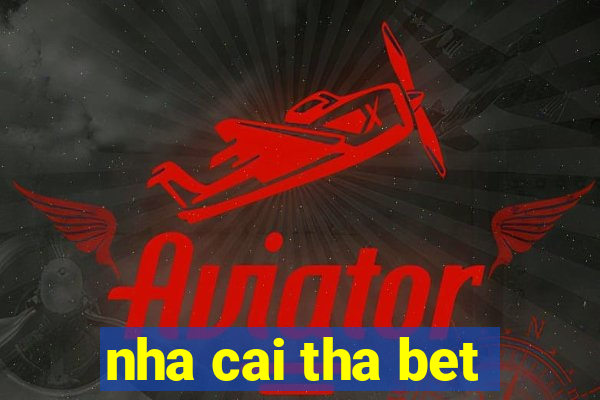 nha cai tha bet