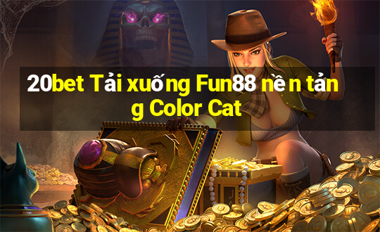 20bet Tải xuống Fun88 nền tảng Color Cat