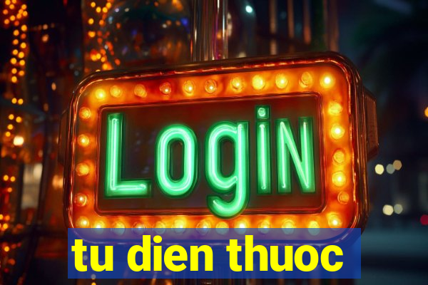 tu dien thuoc