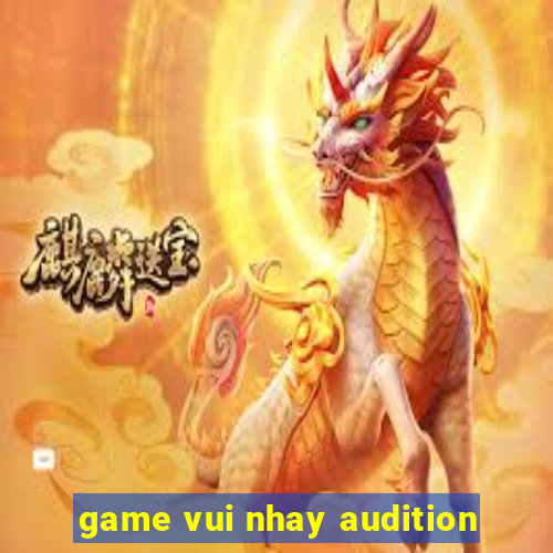 game vui nhay audition