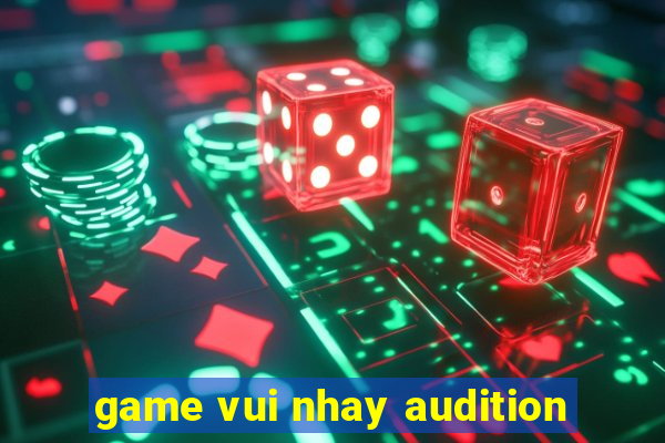 game vui nhay audition