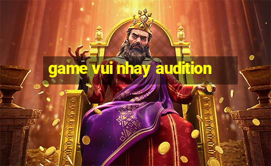 game vui nhay audition