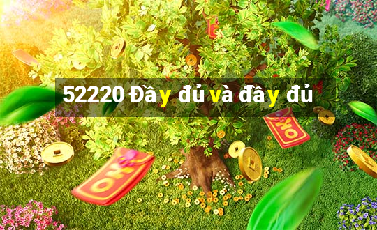 52220 Đầy đủ và đầy đủ