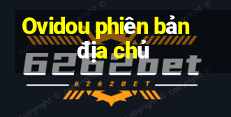 Ovidou phiên bản địa chủ