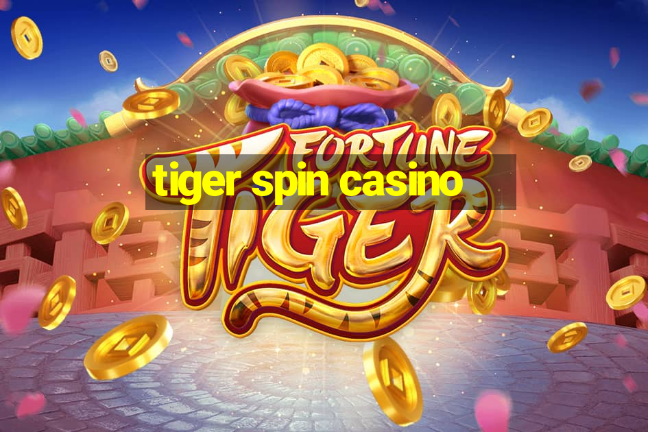 tiger spin casino