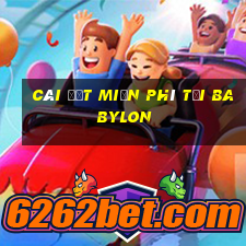 Cài đặt miễn phí tại Babylon