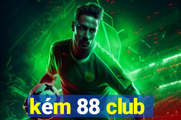 kém 88 club