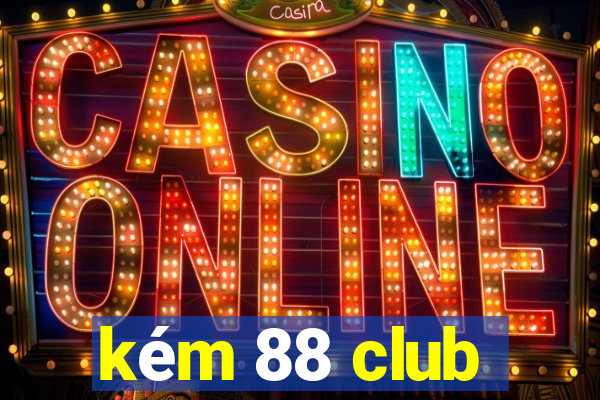 kém 88 club