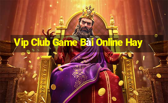 Vip Club Game Bài Online Hay