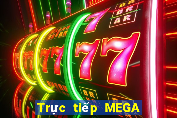 Trực tiếp MEGA 6 45 ngày 18