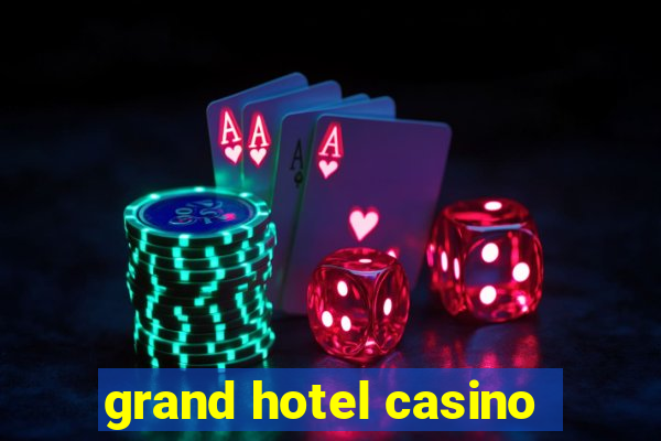 grand hotel casino