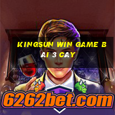 Kingsun Win Game Bài 3 Cây