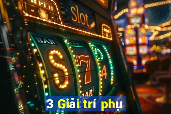 3 Giải trí phụ