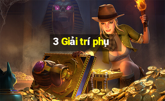 3 Giải trí phụ