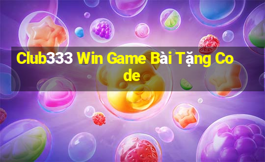 Club333 Win Game Bài Tặng Code