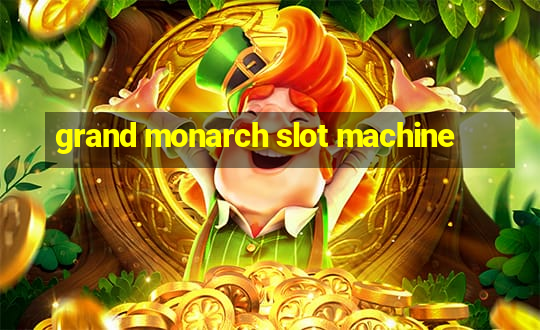 grand monarch slot machine