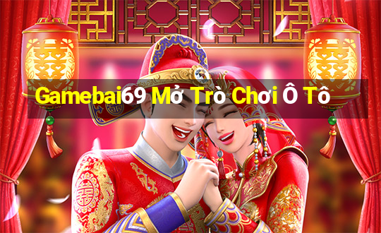 Gamebai69 Mở Trò Chơi Ô Tô