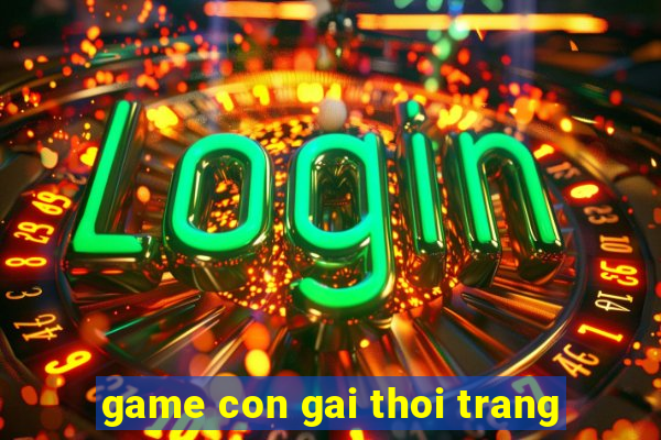 game con gai thoi trang