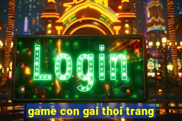 game con gai thoi trang