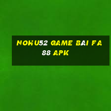 Nohu52 Game Bài Fa88 Apk