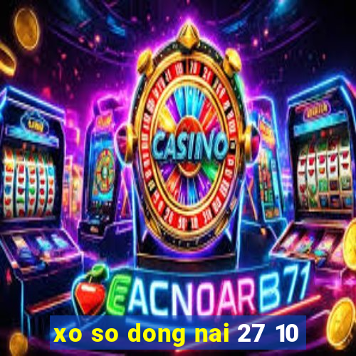 xo so dong nai 27 10