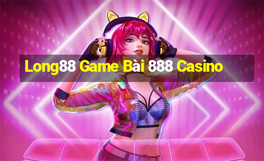 Long88 Game Bài 888 Casino