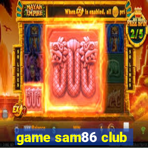 game sam86 club