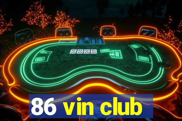 86 vin club