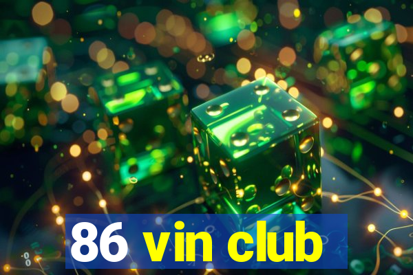 86 vin club