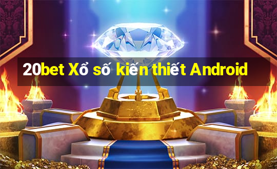 20bet Xổ số kiến thiết Android