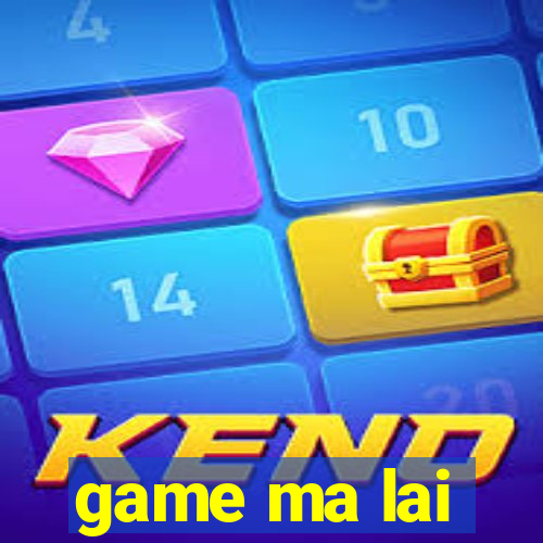 game ma lai