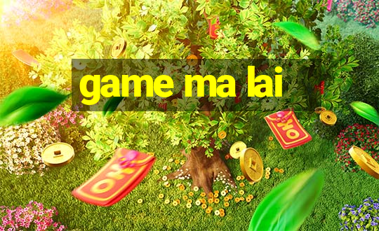 game ma lai